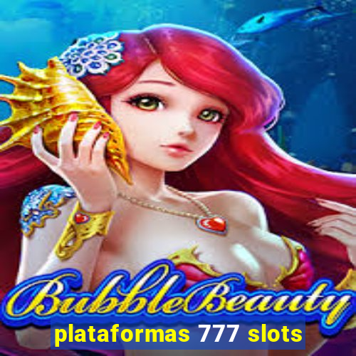 plataformas 777 slots